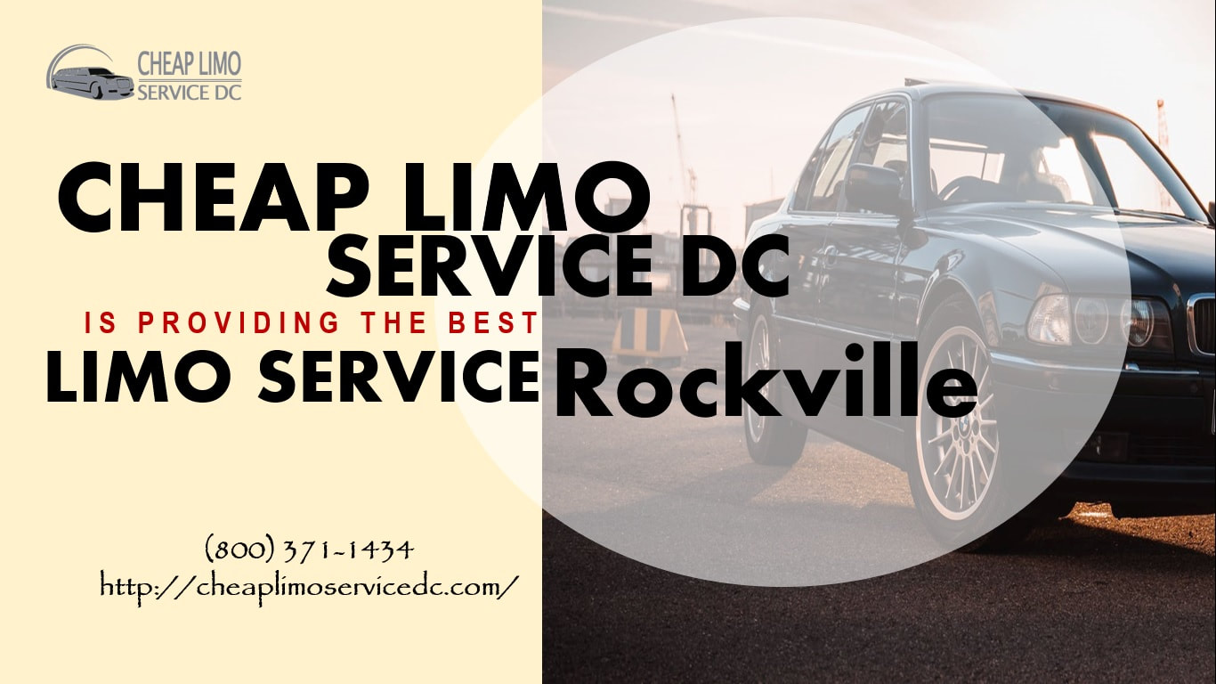 Cheap Limo Service DC is Providing the Best Limo Service Rockville - Cheap Limo Service DC